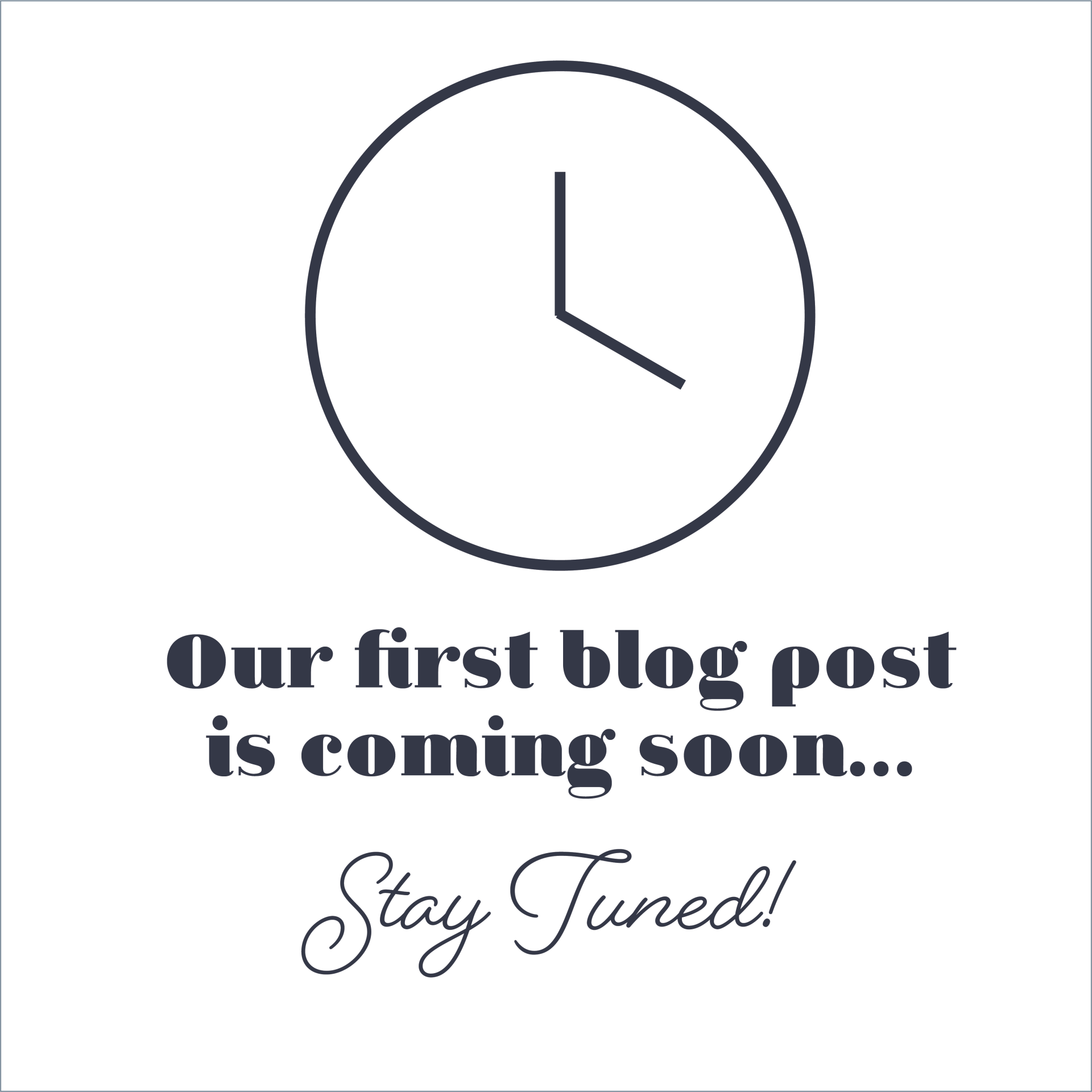 Our First Blog Post is Coming Soon… Stay Tuned!