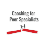 Coaching for Peer Specialists