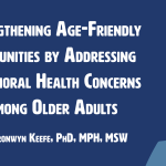 Strengthening Age-Friendly Communities by Addressing Behavioral Health Concerns among Older Adults