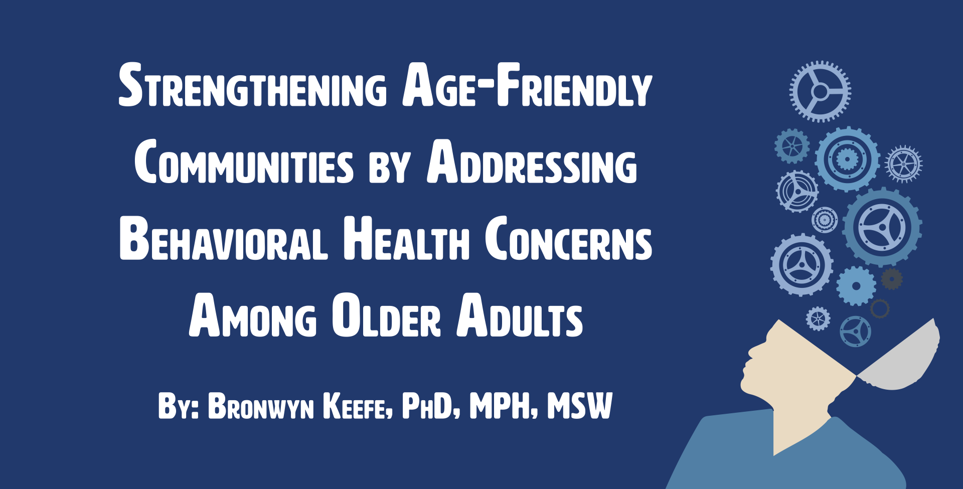 Strengthening Age-Friendly Communities by Addressing Behavioral Health Concerns Among Older Adults