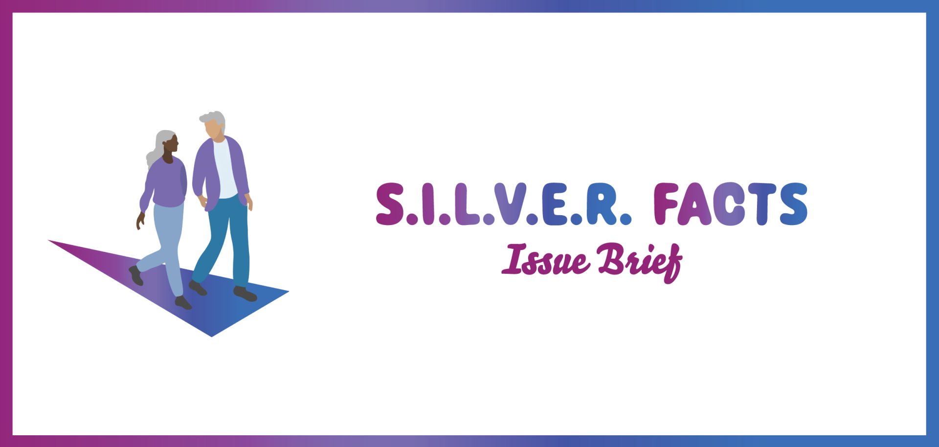 S.I.L.V.E.R. FACTS Issue Brief